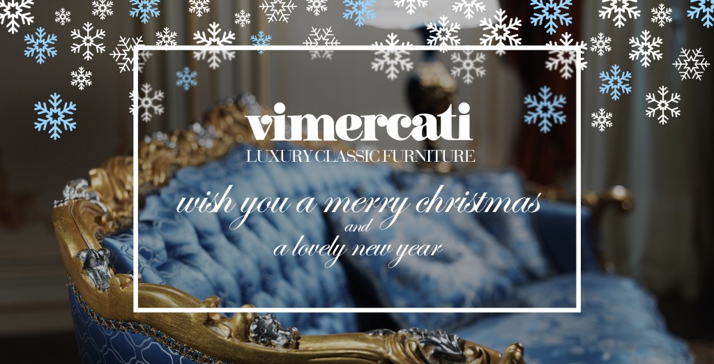 Happy holidays from Vimercati luxury classic furniture